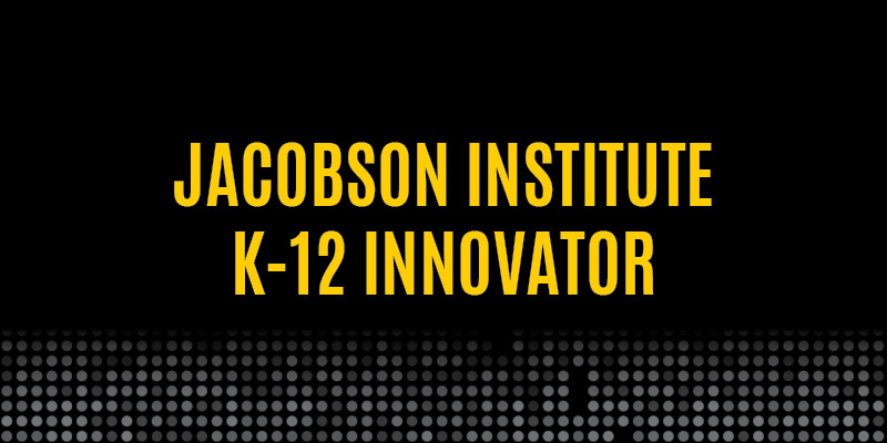 Jacobson Institute K12 Innovator